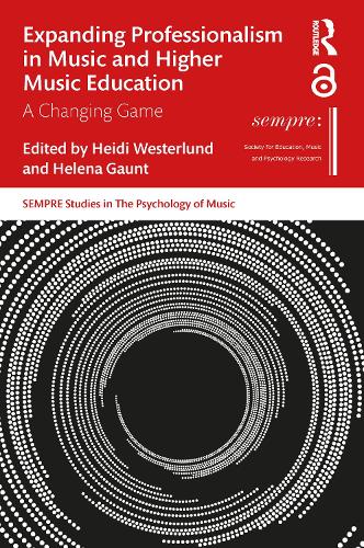 Expanding Professionalism in Music and Higher Music Education: A Changing Game.