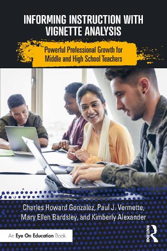Informing Instruction with Vignette Analysis: Powerful Professional Growth for Middle and High School Teachers.