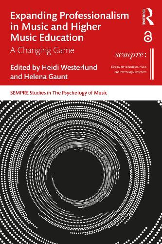 Expanding Professionalism in Music and Higher Music Education: A Changing Game.