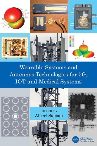 Wearable Systems and Antennas Technologies for 5G, IOT and Medical Systems.
