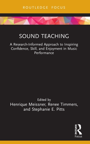 Sound Teaching: A Research-Informed Approach to Inspiring Confidence, Skill, and Enjoyment in Music Performance.