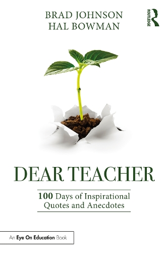 Dear Teacher: 100 Days of Inspirational Quotes and Anecdotes.