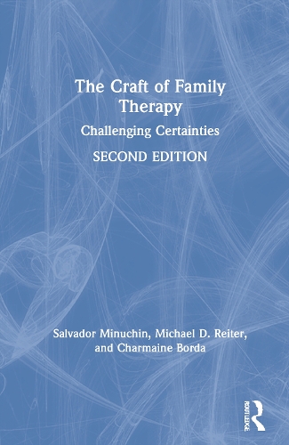The Craft of Family Therapy: Challenging Certainties. 2nd edition