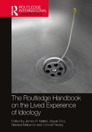 The Routledge Handbook on the Lived Experience of Ideology.