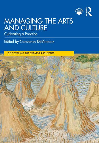 Managing the Arts and Culture: Cultivating a Practice.