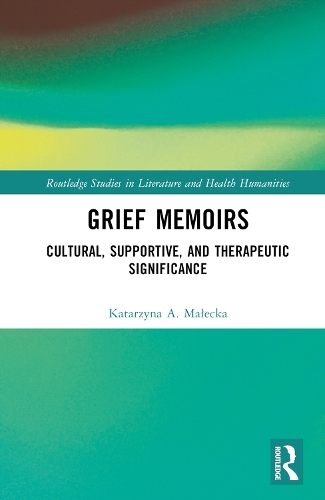 Grief Memoirs: Cultural, Supportive, and Therapeutic Significance.