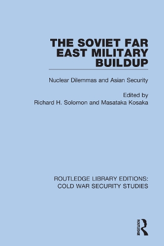 The Soviet Far East Military Buildup: Nuclear Dilemmas and Asian Security.