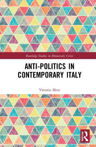 Anti-politics in Contemporary Italy.