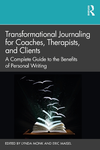 Transformational Journaling for Coaches, Therapists, and Clients: A Complete Guide to the Benefits of Personal Writing.