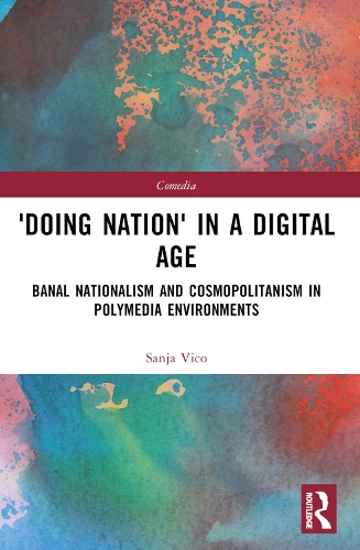 Doing Nation' in a Digital Age: Banal Nationalism and Cosmopolitanism in Polymedia Environments.