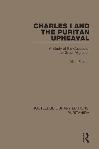 Charles I and the Puritan Upheaval: A Study of the Causes of the Great Migration.