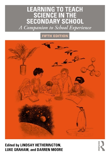 Learning to Teach Science in the Secondary School: A Companion to School Experience. 5th edition