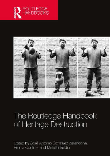 The Routledge Handbook of Heritage Destruction.