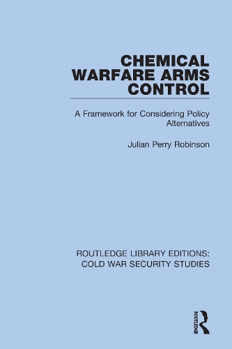 Chemical Warfare Arms Control: A Framework for Considering Policy Alternatives.