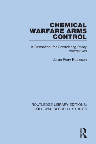 Chemical Warfare Arms Control: A Framework for Considering Policy Alternatives.