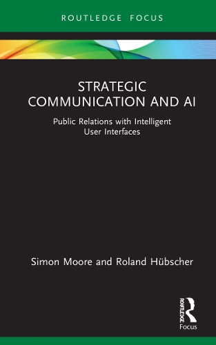 Strategic Communication and AI: Public Relations with Intelligent User Interfaces.