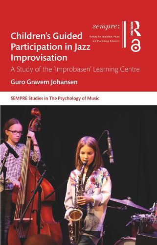 Children's Guided Participation in Jazz Improvisation: A Study of the 'Improbasen' Learning Centre.