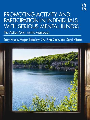 Promoting Activity and Participation in Individuals with Serious Mental Illness: The Action Over Inertia Approach.