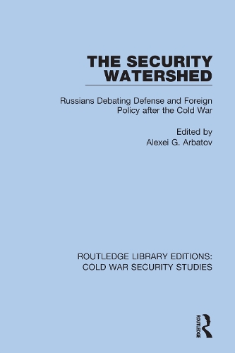 The Security Watershed: Russians Debating Defense and Foreign Policy after the Cold War.