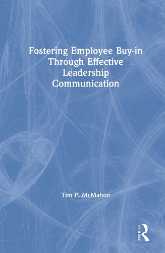 Fostering Employee Buy-in Through Effective Leadership Communication.