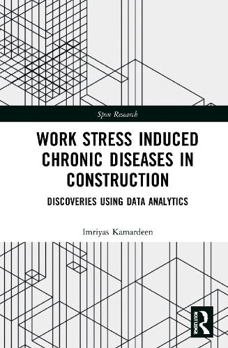 Work Stress Induced Chronic Diseases in Construction: Discoveries using data analytics.