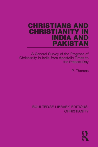 Christians and Christianity in India and Pakistan: A General Survey of the Progress of Christianity in India from Apostolic Times to the Present Day.
