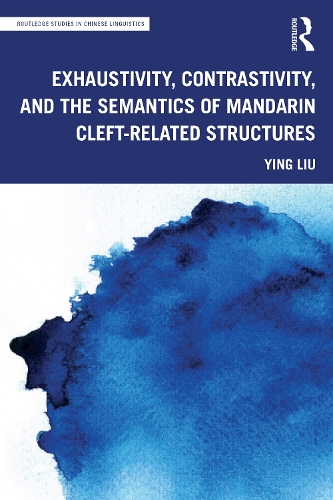 Exhaustivity, Contrastivity, and the Semantics of Mandarin Cleft-related Structures.