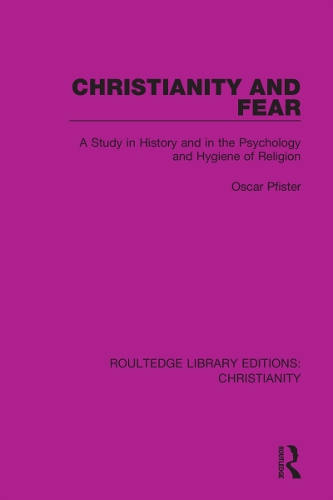 Christianity and Fear: A Study in History and in the Psychology and Hygiene of Religion.