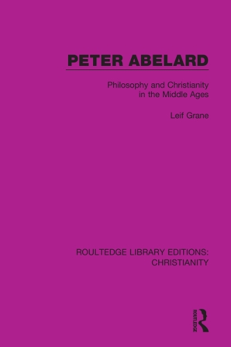 Peter Abelard: Philosophy and Christianity in the Middle Ages.