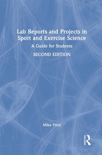 Lab Reports and Projects in Sport and Exercise Science: A Guide for Students.