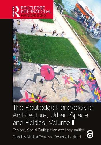 The Routledge Handbook of Architecture, Urban Space and Politics, Volume II: Ecology, Social Participation and Marginalities.