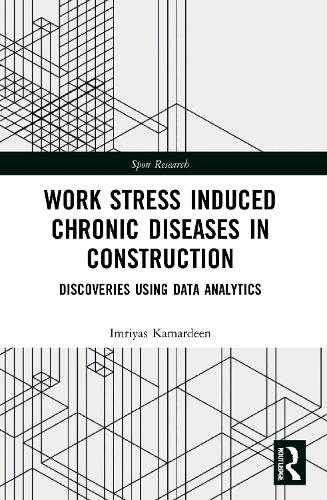 Work Stress Induced Chronic Diseases in Construction: Discoveries using data analytics.