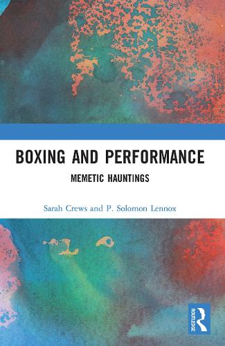 Boxing and Performance: Memetic Hauntings.