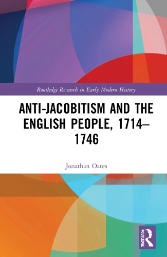 Anti-Jacobitism and the English People, 1714-1746.
