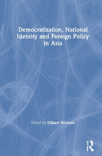 Democratization, National Identity and Foreign Policy in Asia.