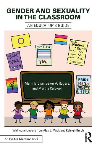 Gender and Sexuality in the Classroom: An Educator's Guide.