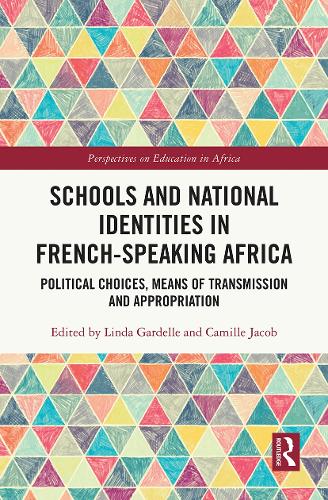 Schools and National Identities in French-speaking Africa: Political Choices, Means of Transmission and Appropriation.