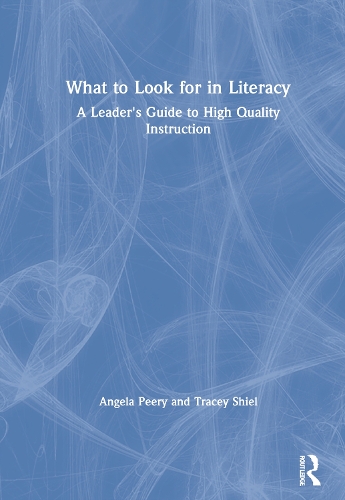 What to Look for in Literacy: A Leader's Guide to High Quality Instruction.