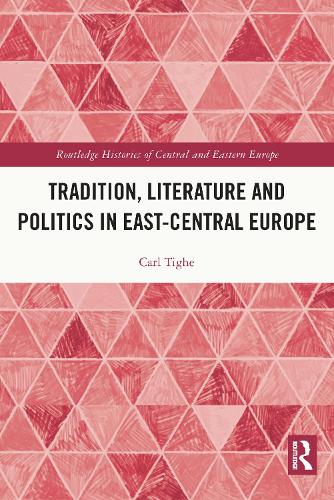 Tradition, Literature and Politics in East-Central Europe.