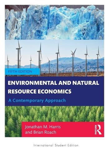 Environmental and Natural Resource Economics: A Contemporary Approach - International Student Edition. 5th New edition
