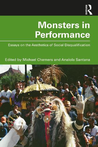 Monsters in Performance: Essays on the Aesthetics of Disqualification.