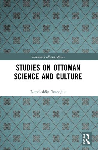 Studies on Ottoman Science and Culture.