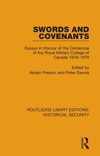 Swords and Covenants: Essays in Honour of the Centennial of the Royal Military College of Canada 1876-1976.