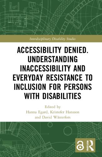Accessibility Denied. Understanding Inaccessibility and Everyday Resistance to Inclusion for Persons with Disabilities.