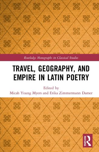 Travel, Geography, and Empire in Latin Poetry.