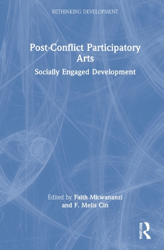 Post-Conflict Participatory Arts: Socially Engaged Development.