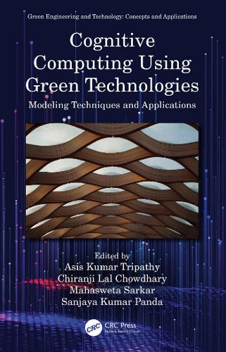 Cognitive Computing Using Green Technologies: Modeling Techniques and Applications.