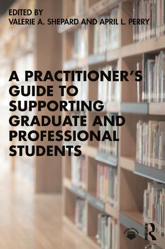A Practitioner's Guide to Supporting Graduate and Professional Students.