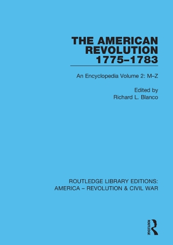 The American Revolution 1775-1783: An Encyclopedia Volume 2: M-Z.