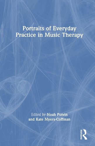 Portraits of Everyday Practice in Music Therapy.